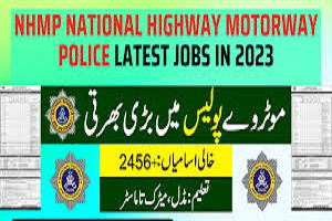 National Highways Motorway Police NHMP Jobs | 2456 Posts Approved