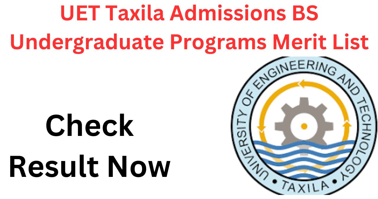 UET Taxila Admissions BS Undergraduate Programs Merit List