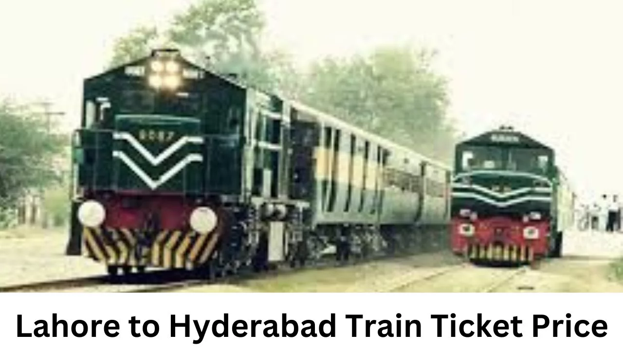 Lahore to Hyderabad Train Ticket Price 2023