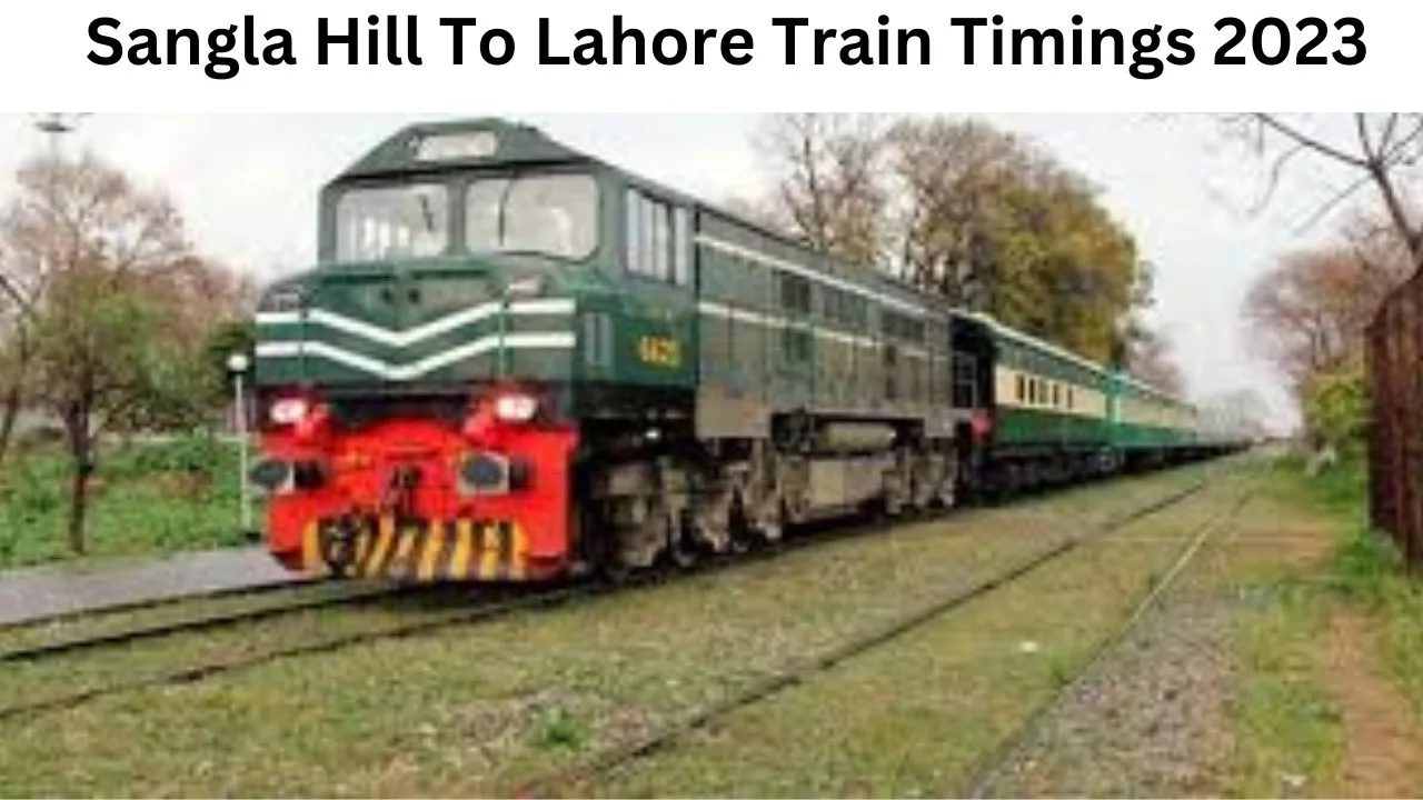 Sangla Hill To Lahore Train Timings 2023