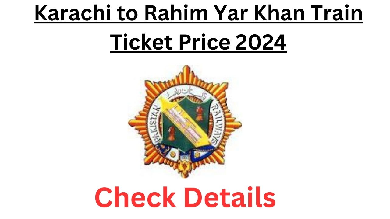 Karachi to Rahim Yar Khan Train Ticket Price 2024